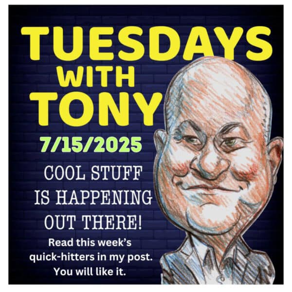 Tuesdays with Tony 7-15-25