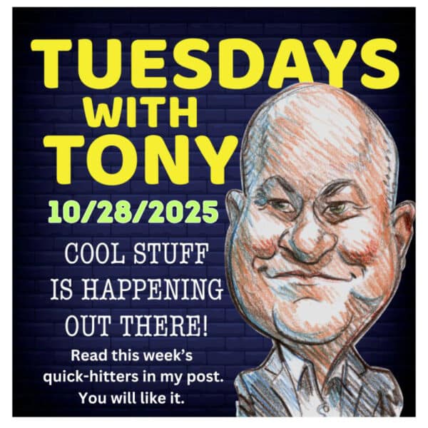 TUESDAYS WITH TONY 10-28-25