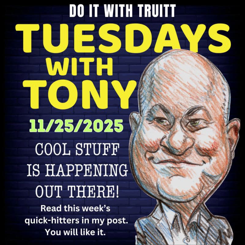 TUESDAYS WITH TONY 11-25-25