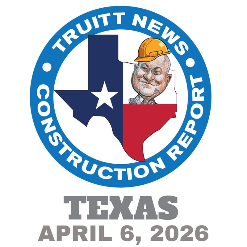 TEXAS CONSTRUCTION REPORT 4-6-2026